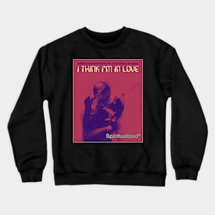 I Think I'm In Love Crewneck Sweatshirt